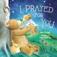 I Prayed For You