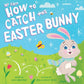 Book cover of 'My First How to Catch the Easter Bunny' with a cartoon bunny and Easter elements.